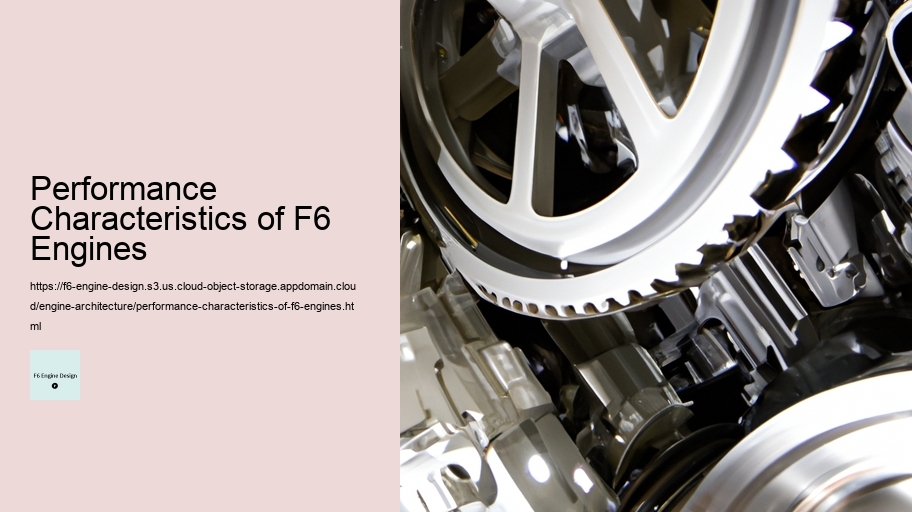 Performance Characteristics of F6 Engines